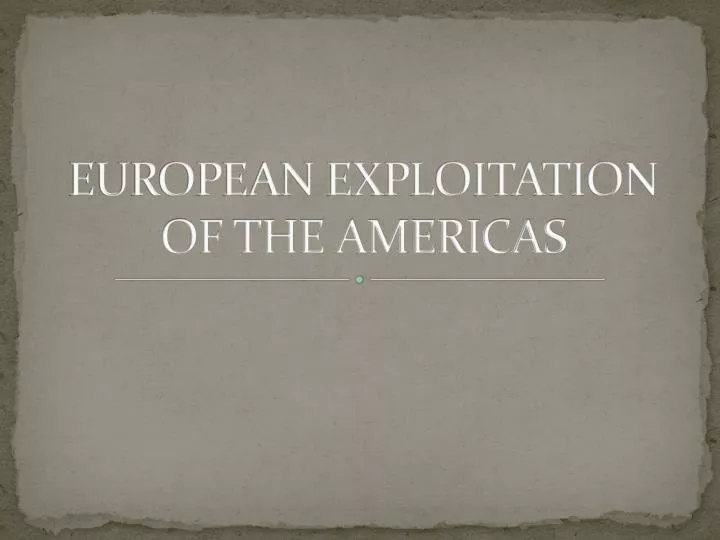 european exploitation of the americas