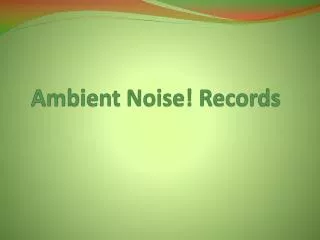 Ambient Noise! Records