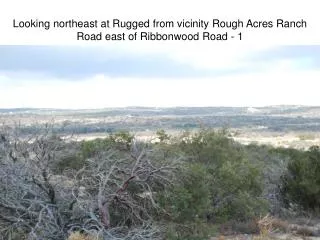Looking northeast at Rugged from vicinity Rough Acres Ranch Road east of Ribbonwood Road - 1