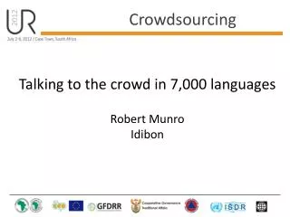 Talking to the crowd in 7,000 languages Robert Munro Idibon