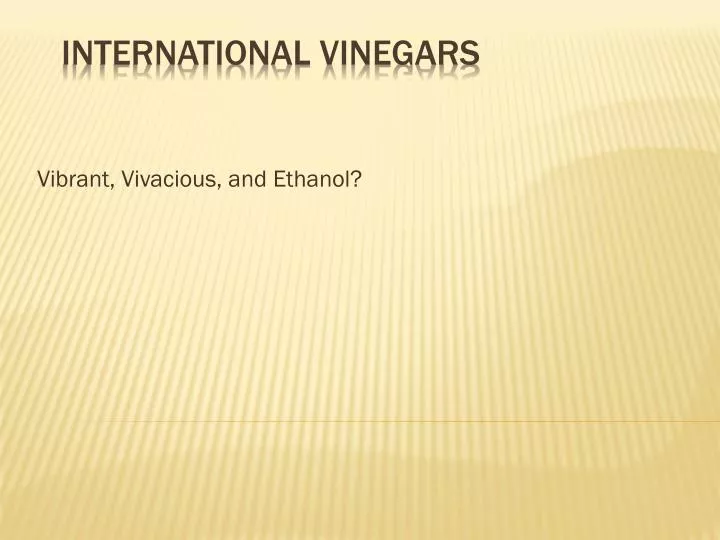 vibrant vivacious and ethanol