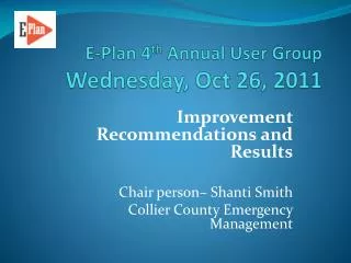 E-Plan 4 th Annual User Group Wednesday , Oct 26, 20 11