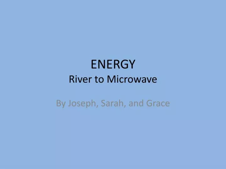 energy river to microwave