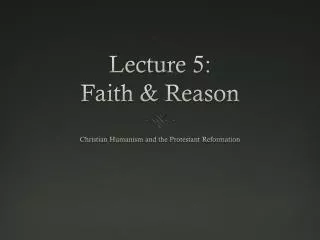 Lecture 5: Faith &amp; Reason