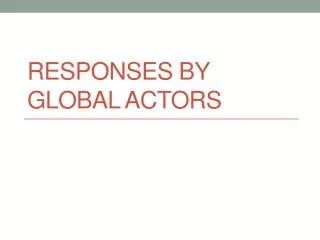 Responses by global actors