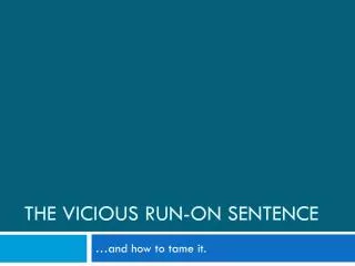 The Vicious Run-on Sentence
