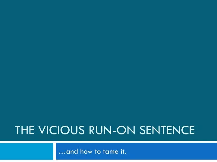 the vicious run on sentence
