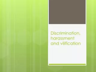 Discrimination, harassment and vilification