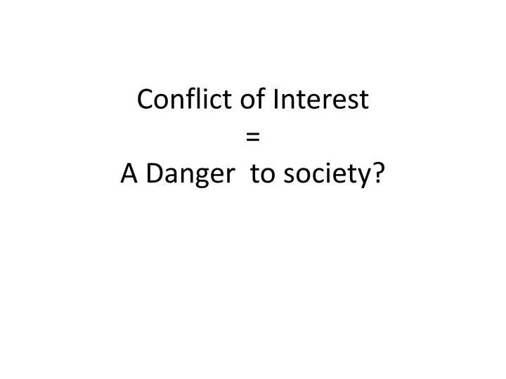 conflict of interest a danger to society