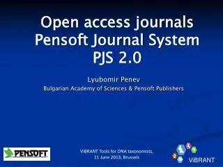 Open access journals Pensoft Journal S y stem PJS 2.0