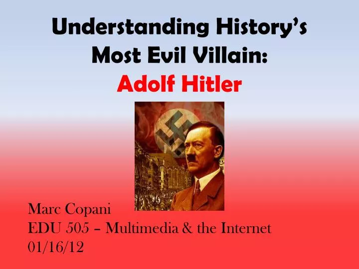 understanding history s most evil villain adolf hitler