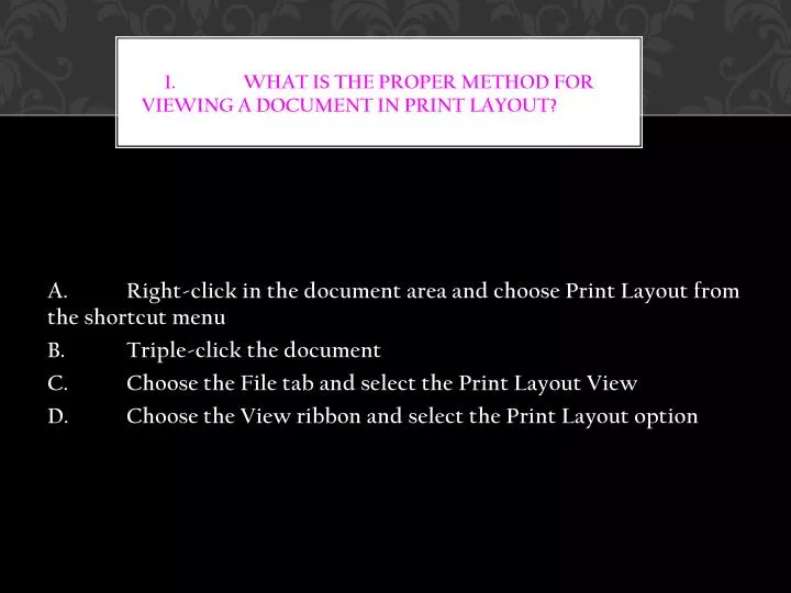 1 what is the proper method for viewing a document in print layout