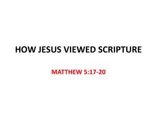 HOW JESUS VIEWED SCRIPTURE