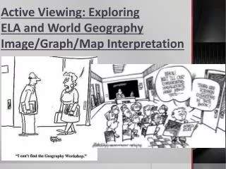 Active Viewing: Exploring ELA and World Geography Image/Graph/Map Interpretation