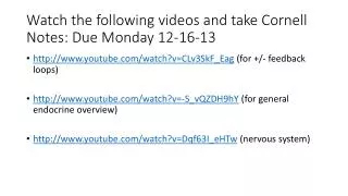 Watch the following videos and take Cornell Notes: Due Monday 12-16-13