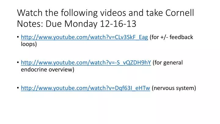 watch the following videos and take cornell notes due monday 12 16 13