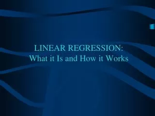 LINEAR REGRESSION: What it Is and How it Works