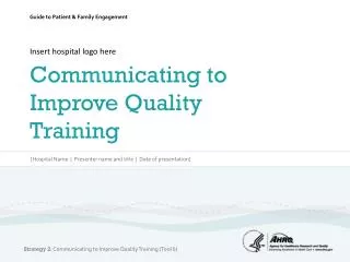 Insert hospital logo here Communicating to Improve Quality Training