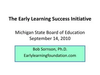 The Early Learning Success Initiative Michigan State Board of Education September 14, 2010