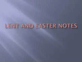 LENT AND EASTER Notes