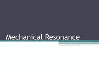 Mechanical Resonance