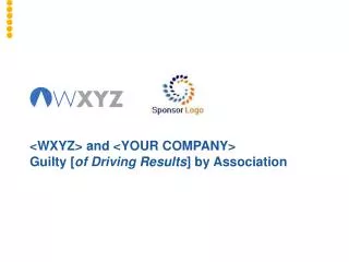&lt;WXYZ&gt; and &lt;YOUR COMPANY&gt; Guilty [ of Driving Results ] by Association