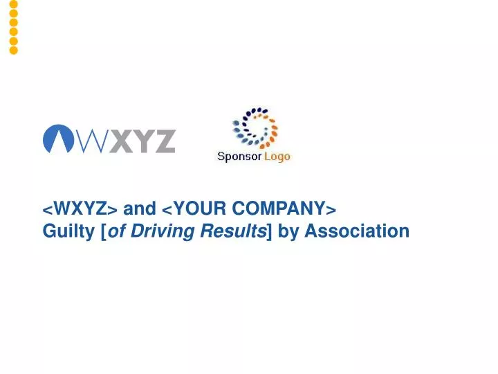 wxyz and your company guilty of driving results by association