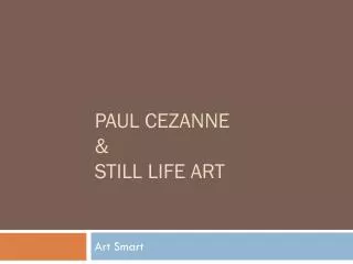 Paul Cezanne &amp; Still Life Art