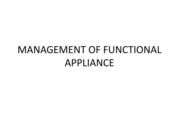 management of functional appliance