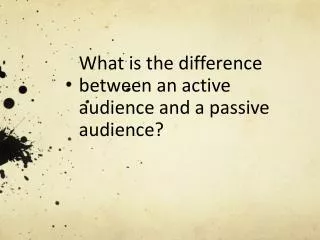 What is the difference between an active audience and a passive audience?