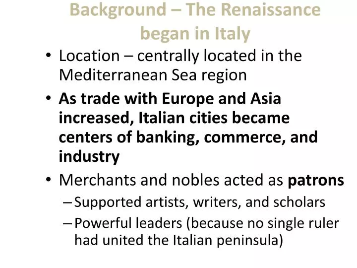 Background – The Renaissance began in Italy
