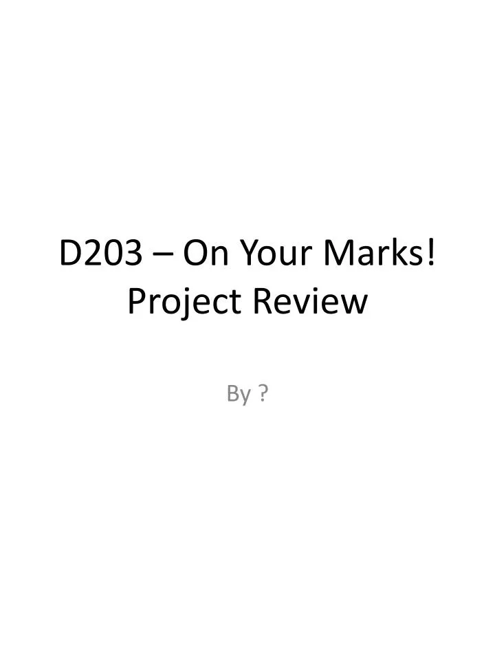 d203 on your marks project review