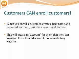 Customers CAN enroll customers!