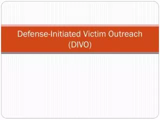 Defense-Initiated Victim Outreach (DIVO)