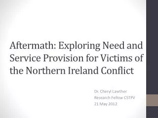 Aftermath: Exploring Need and Service Provision for Victims of the Northern Ireland Conflict