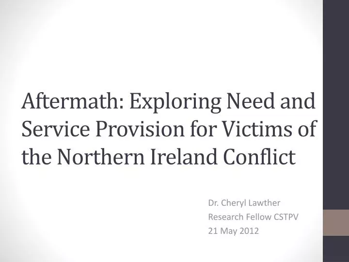 aftermath exploring need and service provision for victims of the northern ireland conflict