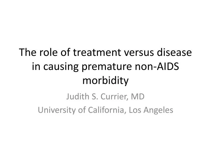 the role of treatment versus disease in causing premature non aids morbidity