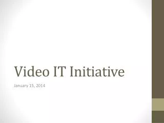 Video IT Initiative