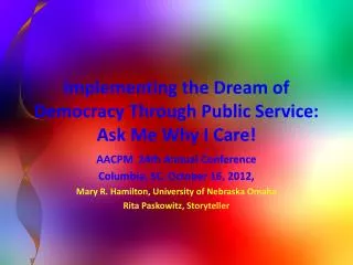 Implementing the Dream of Democracy Through Public Service: Ask Me Why I Care!