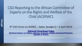 CSO Reporting to the African Committee of Experts on the Rights and Welfare of the Child (ACERWC)