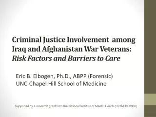 Eric B. Elbogen, Ph.D., ABPP ( F orensic) UNC-Chapel Hill School of Medicine