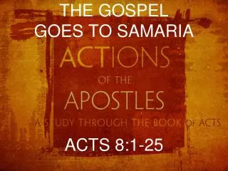 THE GOSPEL GOES TO SAMARIA