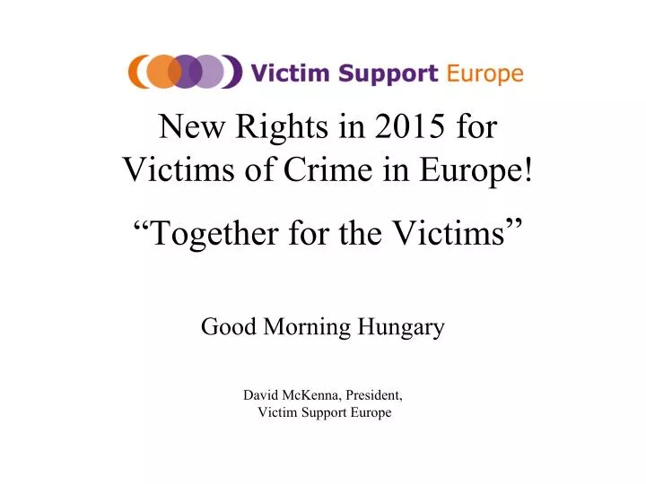 new rights in 2015 for victims of crime in europe t ogether for the victims