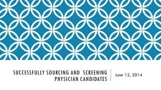 Successfully Sourcing and Screening Physician Candidates