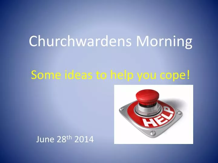 churchwardens morning some ideas to help you cope
