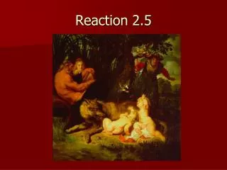 Reaction 2.5