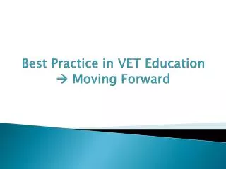 Best Practice in VET Education ? Moving Forward