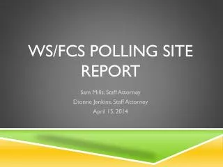 WS/FCS Polling Site Report