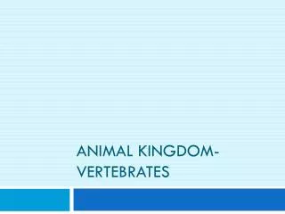 Animal Kingdom-Vertebrates