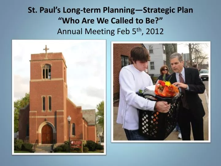 st paul s long term planning strategic plan who are we called to be annual meeting feb 5 th 2012